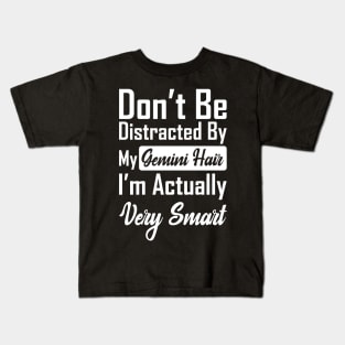 Don't Be Distracted By My Gemini Hair Kids T-Shirt